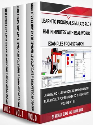 cover image of Learn to Program, Simulate Plc & Hmi In Minutes with Real-World Examples from Scratch. a No Bs, No Fluff Practical Hands-On Project for Beginner to Intermediate